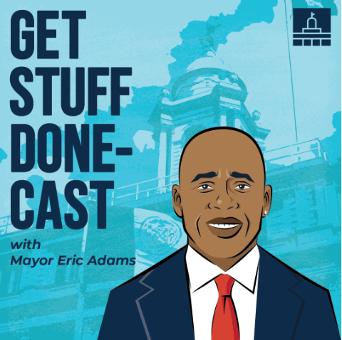 Mayor Adams' 'Get Stuff Done-Cast' to hit podcast feeds near you 3